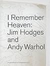 I Remember Heaven: Jim Hodges and Andy Warhol