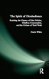 The Spirit of Disobedience: Resisting the Charms of Fake Politics, Mindless Consumption, and the Culture of Total Work