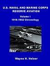 U.S. Naval and Marine Corps Reserve Aviation, Volume I, 1916-1942 Chronology