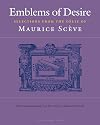 Emblems of Desire: Selections from the Delie of Maurice Sceve