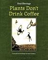 Plants Don't Drink Coffee
