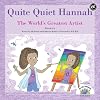 Quite Quiet Hannah, The World's Greatest Artist