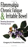 Fibromyalgia, Chronic Fatigue & Irritable Bowel/ Treating Symptoms, Treating Cause