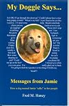 My Doggie Says...: Messages from Jamie -- How a dog named Jamie "talks" to her people