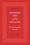 Mohammed, Allah, and the Mind of War