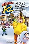 Heroes A2Z #6: Fowl Mouthwash