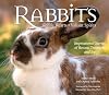 Rabbits: Gentle Hearts Valiant Spirits: Inspirational Stories of Rescue, Triumph, and Joy