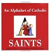 An Alphabet of Catholic Saints