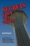 Secrets From The Tower: An O'Hare Air Traffic Controller's Personal Stories of Life and Aviation