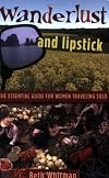 Wanderlust and Lipstick: The Essential Guide for Women Traveling Solo