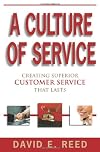 A Culture of Service ... Creating Customer Service That Lasts