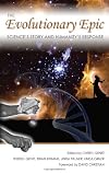 The Evolutionary Epic: Science's Story and Humanity's Response