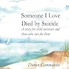 Someone I Love Died by Suicide: A Story for Child Survivors and Those Who Care for Them