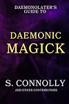 The Daemonolater's Guide to Daemonic Magick - S. Connolly