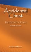 Accidental Christ -- The Story of Jesus (As Told by His Uncle)