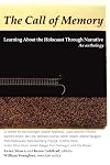 The Call of Memory: Learning About the Holocaust Through Narrative: An Anthology