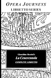 Opera Journeys Libretto Series : Rossini : La Cenerentola