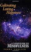 Cultivating Lasting Happiness: A 7-Step Guide To Mindfulness