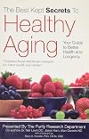 The Best Kept Secrets to Healthy Aging
