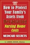 How to Protect Your Family's Assets from Devastating Nursing Home Costs: Medicaid Secrets (3rd edition)