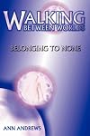Walking Between Worlds: Belonging To None