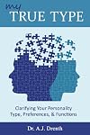 My True Type: Clarifying Your Personality Type, Preferences & Functions