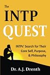 The INTP Quest: INTPs' Search for Their Core Self, Purpose, & Philosophy