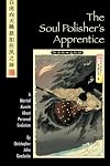 The Soul Polisher's Apprentice: A Martial Kumite About Personal Evolution