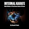 Internal Karate: Mind Matters And The Seven Gates Of Power