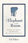 The Elephant in the Room: Sharing the Secrets for Pursuing Real Financial Success