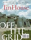Tin House 35 (Spring 2008): Off the Grid