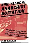 Nine Years of Anarchist Agitation: The History of the Boston Anti-Authoritarian Movement (2001-2010) and Other Essays