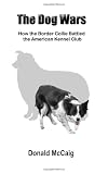 The Dog Wars: How the Border Collie Battled the American Kennel Club