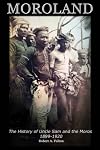 Moroland: The History of Uncle Sam and the Moros 1899-1920