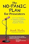 The No-Panic Plan for Presenters: An A-to-Z Checklist for Speaking Confidently and Compellingly Anywhere, Anytime