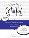 Grow Up, Get a Job, Career Exploration Workbook: Activities & Exercises