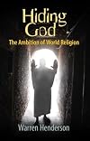 Hiding God - The Ambition of World Religion
