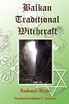 Balkan Traditional Witchcraft - Radomir Ristic