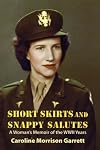 Short Skirts and Snappy Salutes: A Woman's Memoir of the WWII Years
