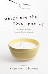 Where Are the Cocoa Puffs?: A Family's Journey Through Bipolar Disorder