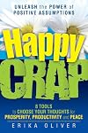 Happy Crap: Unleash the Power of Positive Assumptions