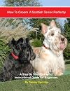 How to Groom A Scottish Terrier Perfectly: An Illustrated Instructional Guide for Beginners