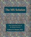 The MS Solution: How I Solved the Puzzle of My Multiple Sclerosis