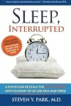 Sleep, Interrupted: A physician reveals the #1 reason why so many of us are sick and tired