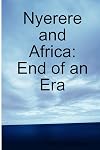 Nyerere and Africa: End of an Era