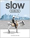 Slow Dublin (Slow Guides)