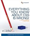 Everything You Know about CSS Is Wrong!
