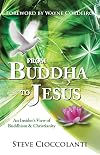 From Buddha to Jesus: An Insider's View of Buddhism & Christianity
