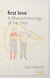 First Love: A Phenomenology of the One