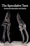 The Speculative Turn: Continental Materialism and Realism